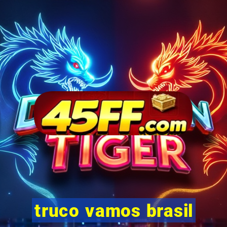 truco vamos brasil
